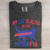 My Cat Is Also In The Meowfia T-shirt