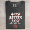 Good Better Best Never Let It Rest T-shirt