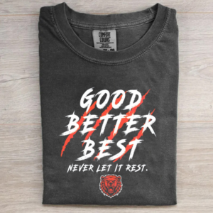 Good Better Best Never Let It Rest T-shirt